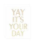 Yay It's Your Day Greeting Card