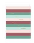 May All Your Days Be Merry Holiday Card - KMJ Missive Letterpress Gifts - Card