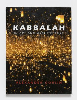 Kabbalah in Art and Architecture By Alexander Gorlin
