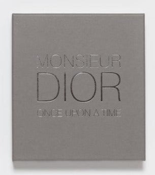 Monsieur Dior: Once Upon a Time By Natasha Fraser-Cavassoni