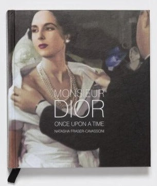 Monsieur Dior: Once Upon a Time By Natasha Fraser-Cavassoni