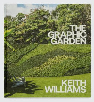 The Graphic Garden By Keith Williams